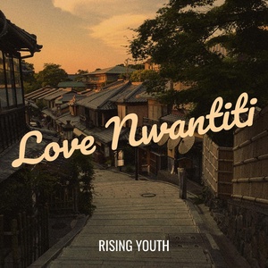 Обложка для RISING YOUTH - Love Nwantiti