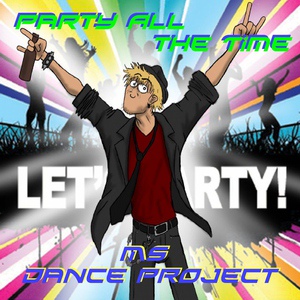 Обложка для Ms Dance Project - Party All the Time