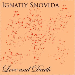 Обложка для Ignatiy Snovida - Love and Death