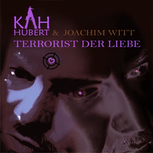 Обложка для Hubert Kah & Joachim Witt - Terrorist Der Liebe (2016)