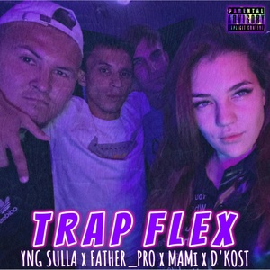 Обложка для YNG SULLA, F A T H E R _ P R O, MAMi feat. D'KOST - Trap Flex