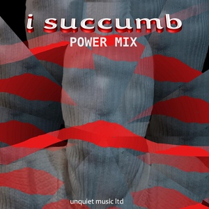 Обложка для UNQUIET MUSIC LTD - I Succumb (Power Mix)