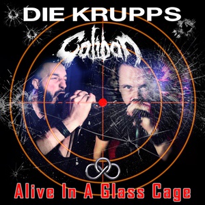 Обложка для Die Krupps, Caliban - Alive in a Glass Cage