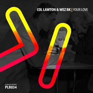 Обложка для Col Lawton, Wez BK - Your Love