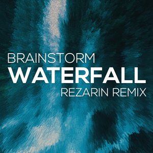 Обложка для Brainstorm - Waterfall (REZarin Remix) Radio Edit