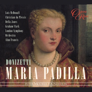 Обложка для Alun Francis - Donizetti: Maria Padilla, Act 3: "Lasciar Maria, sempre adorata" (Pedro, Noblemen)