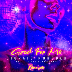Обложка для Giorgio Moroder - Good For Me (Tommie Sunshine & SLATIN Remix) (feat. Karen Harding)