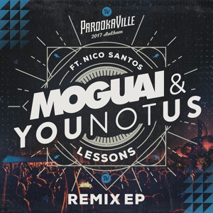 Обложка для Moguai & Younotus ft. Nico Santos - Lessons (Parookaville 2017 Anthem / Extended Mix)