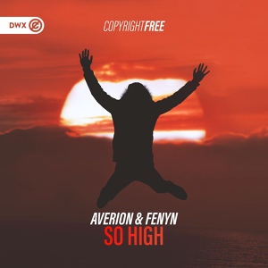 Обложка для Averion, Fenyn, Dirty Workz - So High