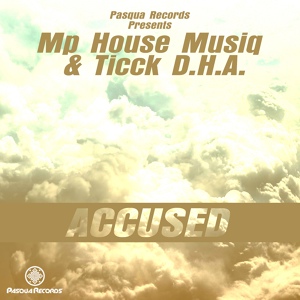 Обложка для Mp House Musiq, Ticck D.H.A - Accused