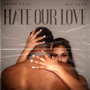 Обложка для Queen Naija, Big Sean - Hate Our Love