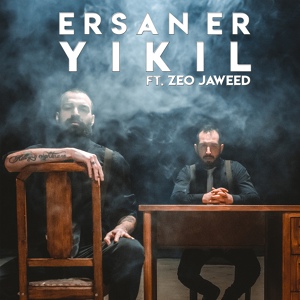 Обложка для Ersan Er feat. Zeo Jaweed - Yıkıl