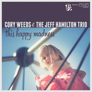 Обложка для Cory Weeds, The Jeff Hamilton Trio - Young At Heart