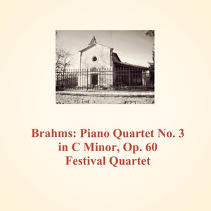Обложка для Festival Quartet - Piano Quartet No. 3 in C Minor, Op. 60 - II. Scherzo - Allegro