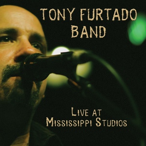 Обложка для Tony Furtado Band - Bet on the Whitehorse
