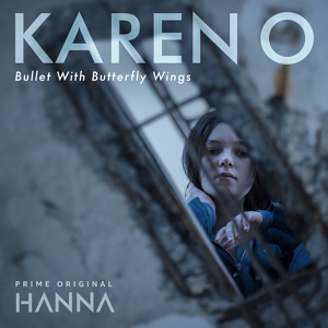 Обложка для Karen O - Bullet With Butterfly Wings (From "Hanna")