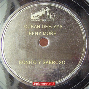 Обложка для Cuban Deejay$, Beny Moré, Roberto Ferrante - Bonito Y Sabroso