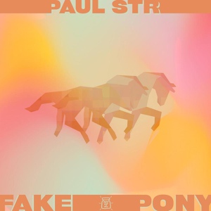 Обложка для Paul STR - Fake Pony