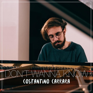 Обложка для Costantino Carrara - Don't Wanna Know