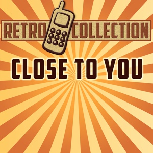 Обложка для The Retro Collection - Close to You (Originally Performed By The Carpenters)