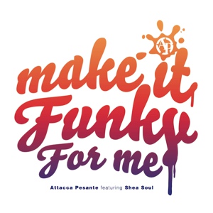 Обложка для Attacca Pesante feat. Kardinal Offishall & Shea Soul - Make It Funky For Me