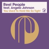 Обложка для Reel People feat. Angela Johnson - You Used To Hold Me So Tight