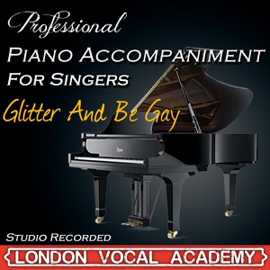 Обложка для London Vocal Academy - Glitter and Be Gay ('Candide' Piano Accompaniment) [Professional Karaoke Backing Track]