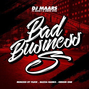 Обложка для DJ Maars ft. Soom T & Steppa Style - Bad Business (Bazza Ranks Remix)