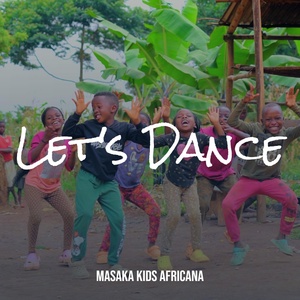 Обложка для Masaka Kids Africana - Let's Dance