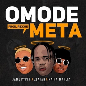 Обложка для Jamopyper, Zlatan, Naira Marley - Omode Meta