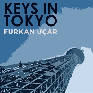 Обложка для Furkan Uçar - Keys In Tokyo