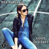 Обложка для Rick Marshall - Good Old Dayz