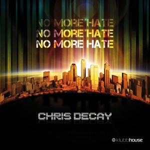 Обложка для Chris Decay - No More Hate (Original Mix)