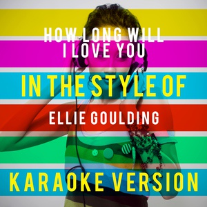 Обложка для Ameritz Top Tracks - How Long Will I Love You (In the Style of Ellie Goulding) [Karaoke Version]