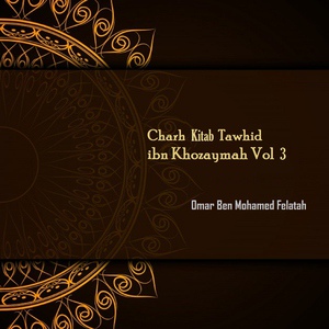 Обложка для Omar Ben Mohamed Felatah - Charh Kitab Tawhid ibn Khozaymah, Pt.16