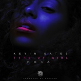 Обложка для Kevin Gates & King Kosa - Type Of Girl (CDQ)