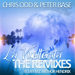 Обложка для Chris Odd and Peter Base featuring Jaymz Arthor Hendrix - La Vueltecita(The Partymasters Remix)