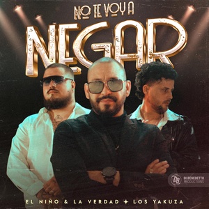 Обложка для Los Yakuza, El Niño & La Verdad - No Te Voy a Negar