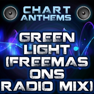 Обложка для Chart Anthems - Green Light (Freemasons Radio Mix) [Intro] [Originally Performed By Beyonce]