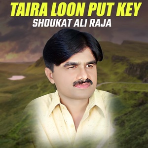 Обложка для Shoukat Ali Raja - Taira Loon Put Key