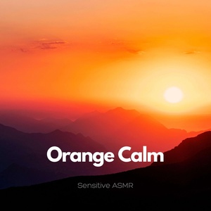 Обложка для Sensitive ASMR - Orange Calm, Pt.11
