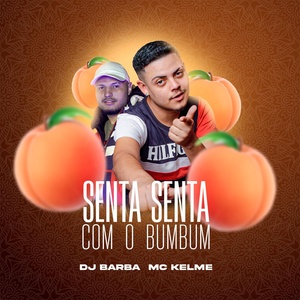 Обложка для MC KELME, DJ BARBA, DJ XENON, DJ RODRIGO SP, DJ GUGU - Senta Senta Com o Bum Bum