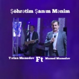 Обложка для Mamed Mamedov, Tərlan Mamedov - Şöhrətim Şanım Mənim