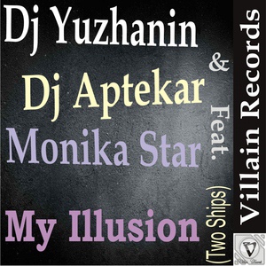 Обложка для DJ Южанин & DJ Aptekar' feat. Monika Star - My Illusion (Two Ships) (Original Mix)