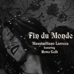 Обложка для Massimiliano Larocca feat. Howe Gelb - Fin Du Monde