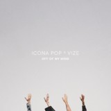 Обложка для Icona Pop, VIZE - Off Of My Mind