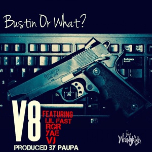 Обложка для V8 feat. Vj, Yae, Rgr, Lil Fast - Bustin' or What