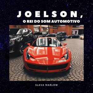 Обложка для JOELSON O REI DO SOM AUTOMOTIVO - SLAVA MARLOW