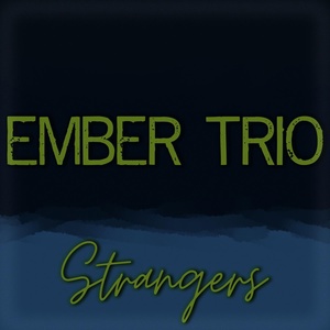 Обложка для Ember Trio - Strangers