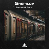 Обложка для Shepilov - Scream & Shout